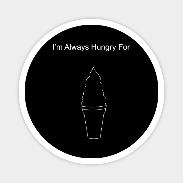 Always Hungry for Ice Cream Magnet by The_Stripe